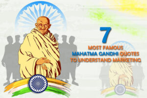 7 Most Famous Mahatma Gandhi Quotes To Understand Marketing - PriVi - Digital Marketing Agency Mumbai