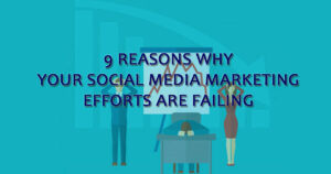 9 Reasons Why Your Social Media Marketing Efforts Are Failing - PriVi - Digital Marketing Agency Mumbai