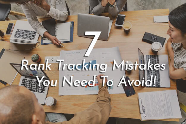 7 Rank Tracking Mistakes You Need To Avoid! - PriVi - Digital Marketing Agency Mumbai