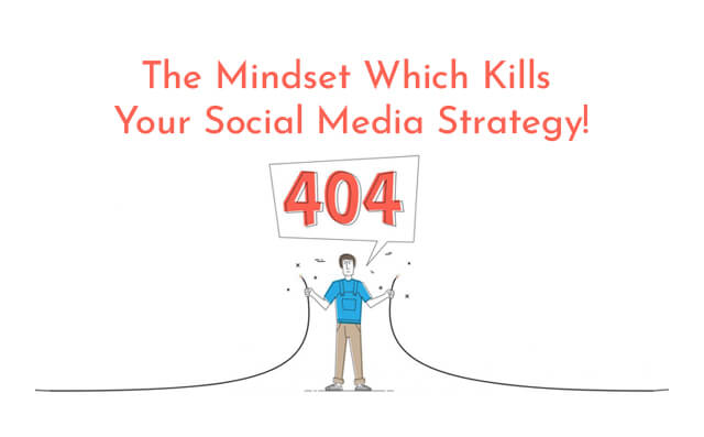 The Mindset Which Kills Your Social Media Strategy! - PriVi - Digital Marketing Agency Mumbai