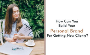 How Can You Build Your Personal Brand To Getting New Clients? - PriVi - Digital Marketing Agency Mumbai