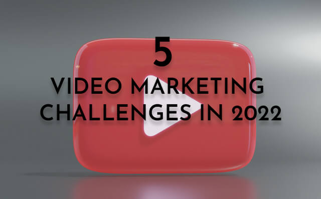 5 Video Marketing Challenges In 2022 - PriVi - Digital Marketing Agency Mumbai