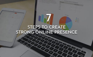 7 Steps To Create Strong Online Presence - PriVi - Digital Marketing Agency Mumbai