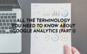 All the Terminology You Need to Know About Google Analytics – Part I - PriVi - Digital Marketing Agency Mumbai