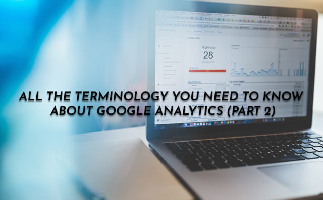 All the Terminologies You Need to Know About Google Analytics – Part II - PriVi - Digital Marketing Agency Mumbai