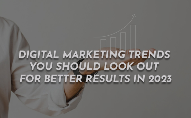 digital marketing trends you should look out for better results in 2023 - privi - digital marketing agency