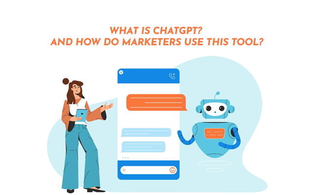 What is ChatGPT? And How Do Marketers Use This Tool? - PriVi - Best Digital Marketing Agency