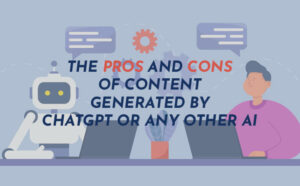The Pros and Cons of Content Generated by ChatGPT or Any Other AI - PriVi - Digital Marketing Agency Mumbai