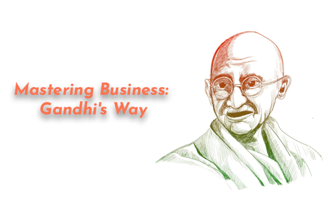 Mastering Business: Gandhi's Way - PriVi - Digital Marketing Agency