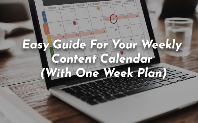 Easy Guide For Your Weekly Content Calendar (With One Week Plan) - PriVi - Digital Marketing Agency