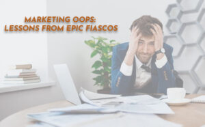 Marketing Oops: Lessons from Epic Fiascos - PriVi - Digital Marketing Agency