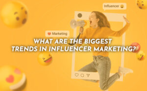 What Are the Biggest Trends in Influencer Marketing? - PriVi - Digital Marketing Agency