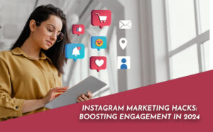 Instagram Marketing Hacks: Boosting Engagement in 2024 - PriVi - Digital Marketing Agency