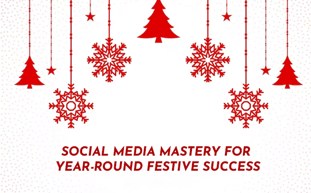 Social Media Mastery for Year-round Festive Success - PriVi - Digital Marketing Agency