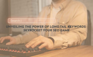 Unveiling the Power of Long-Tail Keywords: Skyrocket Your SEO Game - PriVi - Digital Marketing Agency