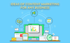 Ideas of Content Marketing for Any Business - PriVi - Digital Marketing Agency