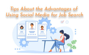 Tips About the Advantages of Using Social Media for Job Search - PriVi - Digital Marketing Agency