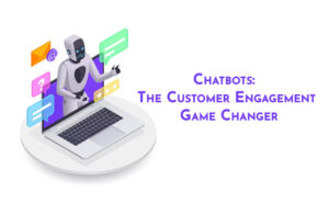 Chatbots: The Customer Engagement Game Changer - PriVi - Digital Marketing Agency