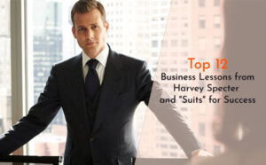 Top 12 Business Lessons from Harvey Specter and "Suits" for Success - PriVi - Digital Marketing Agency