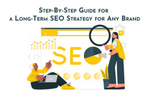 Step-By-Step Guide for a Long-Term SEO Strategy for Any Brand - PriVi - Digital Marketing Agency