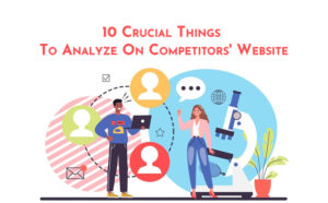 10 Crucial Things To Analyze On Competitors' Website - PriVi - Marketing Agency Mumbai