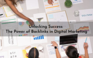 Unlocking Success: The Power of Backlinks in Digital Marketing - PriVi - Digital Marketing Agency