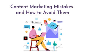 Content Marketing Mistakes and How to Avoid Them - PriVi - Content Marketing Agency