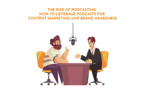 The Rise of Podcasting: How to Leverage Podcasts for Content Marketing and Brand Awareness - PriVi - Digital Marketing Services