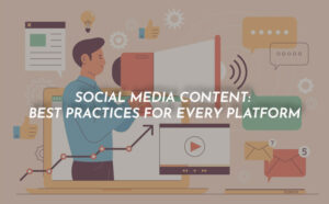 Social Media Content: Best Practices for Every Platform - PriVi - Digital Marketing Agency