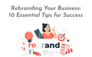 Rebranding Your Business: 10 Essential Tips for Success - PriVi - Digital MArketing Agency