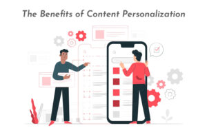 The Benefits of Content Personalization - PriVi - Digital marketing agency