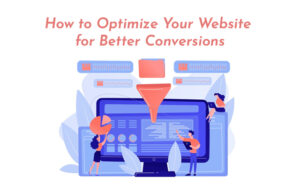 How to Optimize Your Website for Better Conversions - PriVi - Digital Marketing Agency