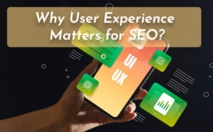 Why User Experience Matters for SEO? - PriVi - Digital Marketing Agency