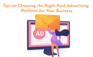 Tips on Choosing the Right Paid Advertising Platform for Your Business - PriVi - Digital Marketing Agency