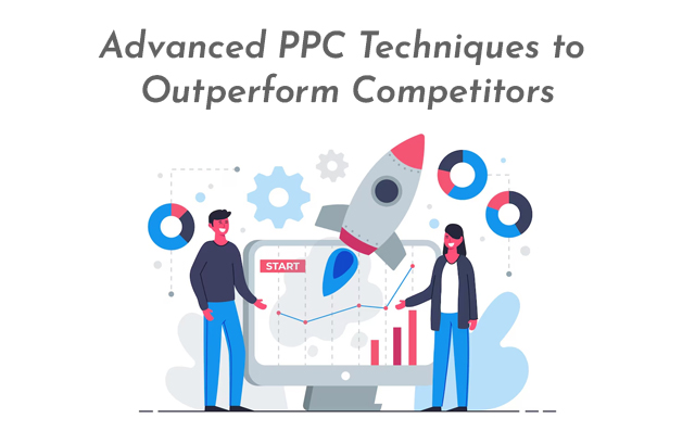 Advanced PPC Techniques to Outperform Competitors - PriVi - Digital Marketing Agency