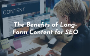 The Benefits of Long- Form Content for SEO - PriVi - SEO Agency in Mumbai