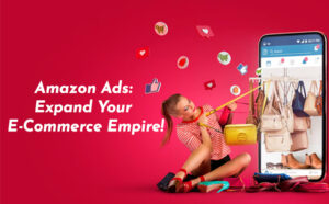 Amazon Ads: Expand Your E-Commerce Empire! - PriVi - Digital Marketing Agency